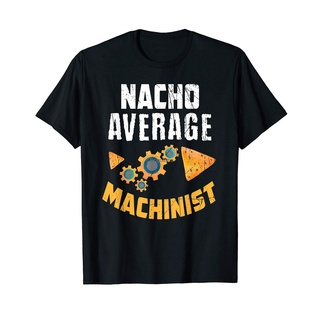 เสื้อยืดที่คุณต้องการขายดี เสื้อยืดลําลอง แขนสั้น คอกลม พิมพ์ลาย Machinis CNC Nacho Lover Pun Machinist ของขวัญ สไตล์คลา