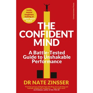 Confident Mind : A Battle-tested Guide to Unshakable Performance