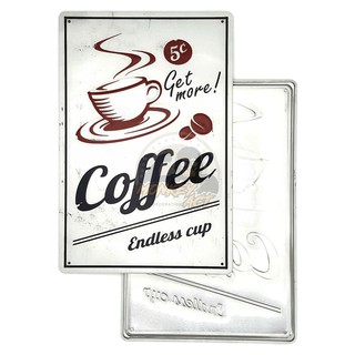 ป้ายสังกะสีวินเทจ Get More Coffee Endless cup (ปั๊มนูน), ขนาด 20x30 ซม.