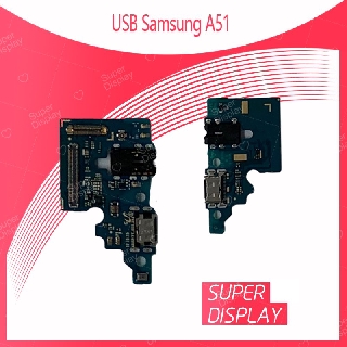 Samsung A51 อะไหล่สายแพรตูดชาร์จแพรก้นชาร์จ Charging Connector Port Flex Cable（ได้1ชิ้นค่ะ) สินค้าพร้อมส่ง Super Display