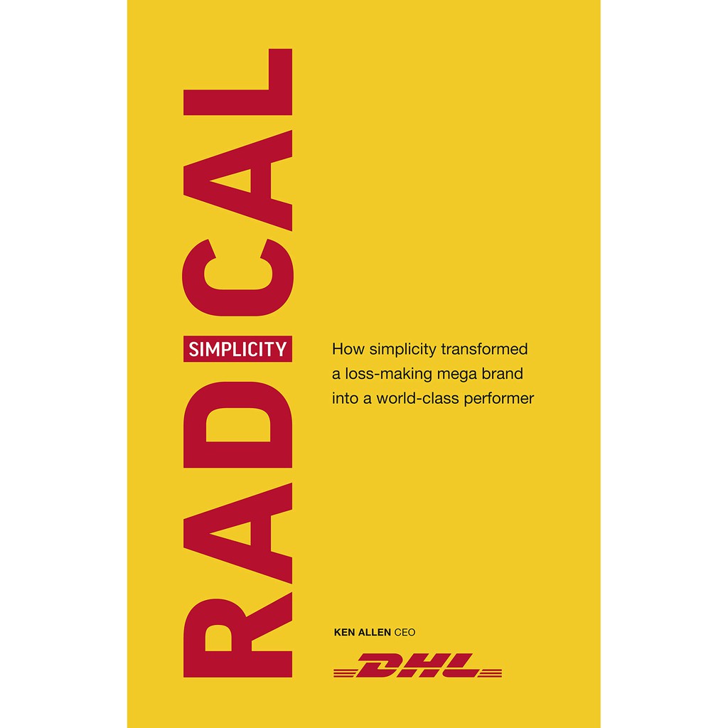 Radical Simplicity : How Simplicity Transformed a Loss-Making Mega Brand into a World-Class Performer [Hardcover]