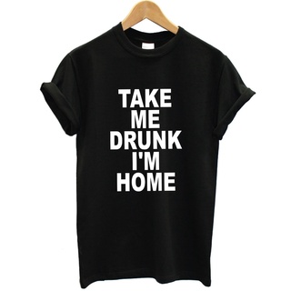 เสื้อยืดคอกลมcrew neckเสื้อยืด ผ้าฝ้าย พิมพ์ลาย Take Me Drunk Im Home สไตล์ฮิปสเตอร์ สําหรับผู้ชายS-4XL