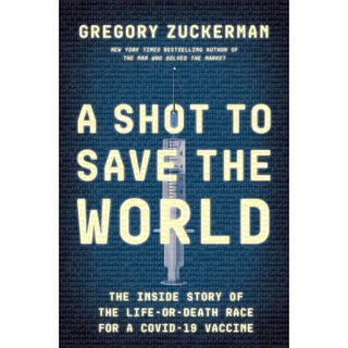 A Shot to Save the World : The inside Story of the Life-or-death Race for a Covid-19 Vaccine [Hardcover]