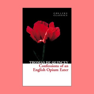 หนังสือนิยายภาษาอังกฤษ Confessions of an English Opium-Eater ชื่อผู้เขียน Thomas De Quincey