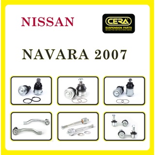 NISSAN NAVARA 2007 / นิสสัน นาวารา 2007 /ลูกหมากรถยนต์ ซีร่า CERA ลูกหมากปีกนก ลูกหมากคันชัก ลูกหมากแร็ค ลูกหมากกันโคลง