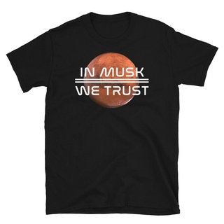 คอลูกเรือเสื้อยืดคอกลมเสื้อยืดคอกลม แขนสั้น พิมพ์ลาย In Musk We Trust Elon Space X Mars Exploration Tesla Nasa สําหรับผู