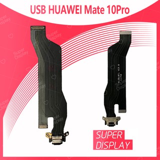 Huawei Mate 10 Pro/mate10pro อะไหล่สายแพรตูดชาร์จ Charging Connector Port Flex Cable（ได้1ชิ้นค่ะ) Super Display