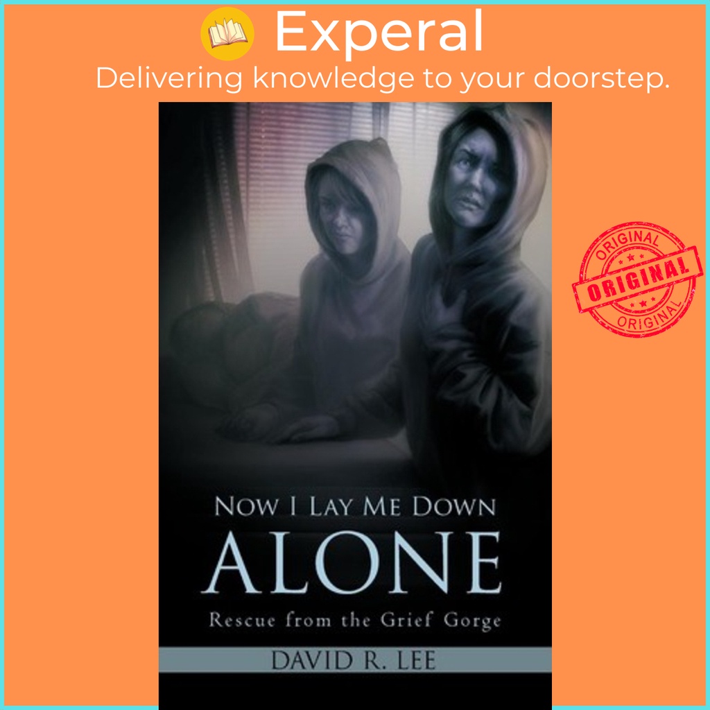 Now I Lay Me Down Alone : Rescue from the Grief Gorge by David R Lee (ฉบับสหรัฐอเมริกา ปกอ่อน)