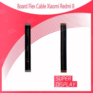 Xiaomi Redmi 8/Redmi 8a อะไหล่สายแพรต่อบอร์ด Board Flex Cable (ได้1ชิ้นค่ะ) สินค้าพร้อมส่ง คุณภาพดี Super Display