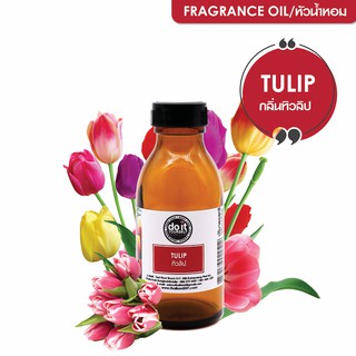 FRAGRANCE OIL TULIP หัวน้ำหอม กลิ่นทิวลิป 30 ML , 100 ML