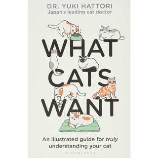 What Cats Want : An Illustrated Guide for Truly Understanding Your Cat (Illustrated) [Hardcover]