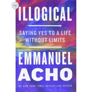 Illogical: Saying Yes to a Life Without Limits