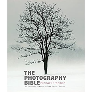 The Photography Bible : All You Need to Know to Take Perfect Photos หนังสือภาษาอังกฤษมือ1(New) ส่งจากไทย