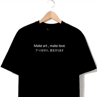 MAKE ART MAKE LOVE (KANJI) Printed t shirt unisex 100% cotton