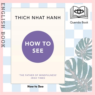 [Querida] หนังสือภาษาอังกฤษ How to See by Thich Nhat Hanh