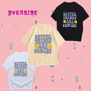 เสื้อยืดอินเทรนด์ผู้ชายอินเทรนด์ผู้หญิงเสื้อยืด oversize สกรีน ลาย better things พร้อมส่ง🔥S-3XL