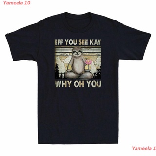 เสื้อยืดผ้าฝ้ายพิมพ์ลายแฟชั่นYameela 10 New เสื้อยืดแขนสั้นพิมพ์ลายกราฟฟิก Sloth Eff You See Kay Why Oh You สไตล์วินเทจส