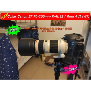 คอลลาร์ Canon EF 70-200mm IS USM (Ring A ll (W) และ คอลลาร์ Canon EF 70-300mm IS USM (Ring Cll (W)