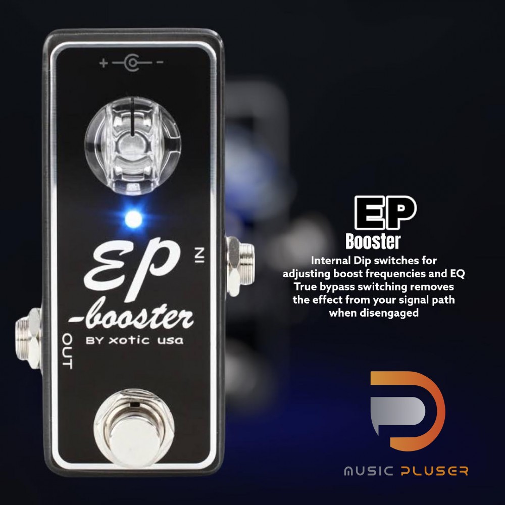 Xotic EP Booster เอฟเฟ็คกีต้ารฺ์ Booster จำลองส่วนของ Preamp มาจากเครื่อง Echo Plexสามารถใช้ได้ทั้ง 