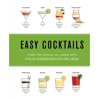 Easy Cocktails : Over 100 Drinks, All Made with Four Ingredients or Less