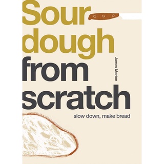 ใหม่พร้อมส่ง FROM SCRATCH: SOURDOUGH: SLOW DOWN, MAKE BREAD