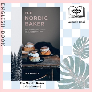 The Nordic Baker Plant-Based Bakes and Seasonal Stories from a Kitchen in the Heart of Sweden [Hardcover] Sofia Nordgren