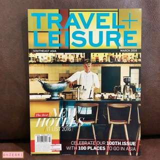 นิตยสารภาษาอังกฤษ Travel+Leisure Southeast Asia : MAR 2016 OUR 100TH ISSUE