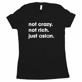 เสื้อยืด ลาย Not Crazy Not Rich Just Asian สไตล์เอเชีย สําหรับผู้หญิงS-5XL