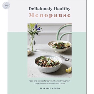 DELICIOUSLY HEALTHY MENOPAUSE: FOOD AND RECIPES FOR OPTIMAL HEALTH THROUGHOUT PE