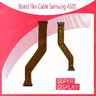 Samsung A50s / A507 อะไหล่สายแพรต่อบอร์ด Board Flex Cable (ได้1ชิ้นค่ะ) สินค้าพร้อมส่ง  อะไหล่มือถือ Super Display