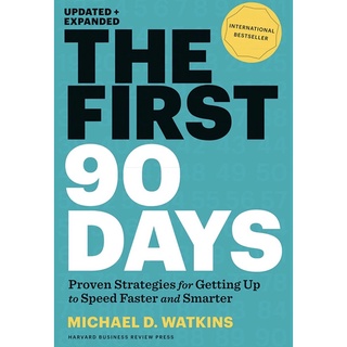 The First 90 Days : Proven Strategies for Getting Up to Speed Faster and Smarter