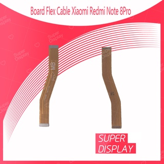 Xiaomi Redmi Note 8Pro อะไหล่สายแพรต่อบอร์ด Board Flex Cable (ได้1ชิ้นค่ะ) Super Display