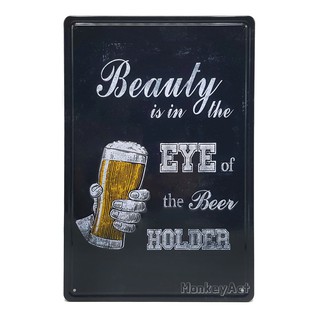 ป้ายสังกะสีวินเทจ Beer, Beauty is in the eye of the beer holder (ปั๊มนูน)