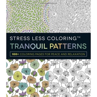 Stress Less Coloring - Tranquil Patterns: 100+ Coloring Pages for Peace and Relaxation