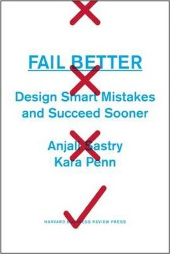 Fail Better: Design Smart Mistakes และ Succeed Sooner โดย Anjali Sastry,Kara Penn (US edition ปกแข็ง