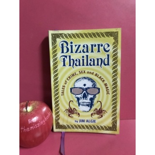 BIZARRE THAILAND : TALES OF CRIME , SEX AND BLACK MAGIC by JIM ALGIE เรื่องลึกลับแปลกประหลาดในประเทศไทย หนังสือมือสอง