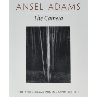 The Camera (Ansel Adams Photography, Book 1)