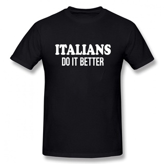 เสื้อยืดผ้าฝ้ายพิมพ์ลายคลาสสิก เสื้อยืด พิมพ์ลาย Italians Do It Better Italy Hipster Cool Italian แนวตลก คุณภาพดี เหมาะก