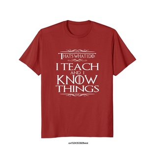 T-shirt  เสื้อยืด พิมพ์ลาย Thats What I Do I Teach and I Know Things Teacher สําหรับผู้ชาย 2328LS-5XL