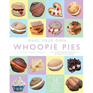 Make Your Own Whoopie Pies &amp; Other Sweet Treats (Cookbooks)