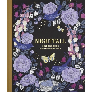 Nightfall Coloring Book. สมุดระบายสีผู้ใหญ่สวนมหัศจรรย์ยามราตรี BY Maria Trolle