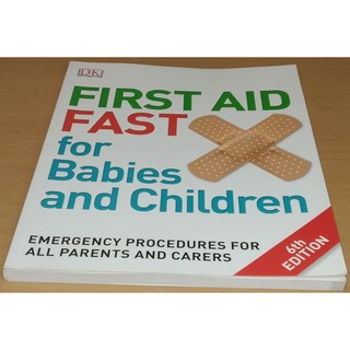 FIRST AID FAST FOR BABIES AND CHILDREN : EMERGENCY PROCEDURES FOR ALL PARENTS AND CARERS