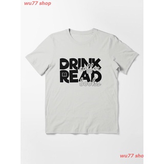 New Drink Coffee Read Books Essential T-Shirt เสื้อยืด ดพิมพ์ลาย ดผ้าเด้ง คอกลม cotton แฟชั่น discount Unisex