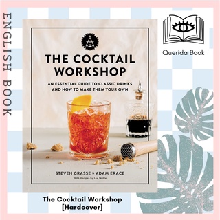 [Querida] The Cocktail Workshop : An Essential Guide to Classic Drinks and How to Make Them Your Own [Hardcover]