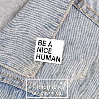 🇹🇭 พร้อมส่ง : เข็มกลัดลายข้อความสีครีม “BE A NICE HUMAN” | “BE A NICE HUMAN” Text Enamel Brooch Pin.