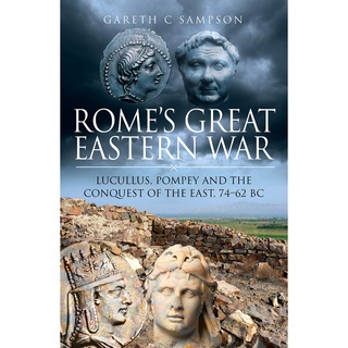 ใหม่พร้อมส่ง Romes Great Eastern War : Lucullus, Pompey and the Conquest of the East, 74-62 BC [Hardcover]