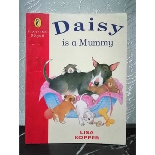 Daisy is a Mummy. Playtime Books. Lisa Kopper.-103