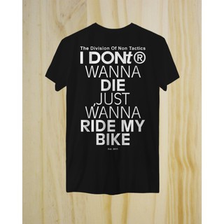 เสื้อยืด I dont wanna die, Just wanna ride my Bike สีดำ แบรนด์ DONt