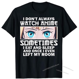 เสื้อยืด พิมพ์ลายอนิเมะ I DONT ALWAYS WATCH Anime สําหรับผู้ชาย และผู้หญิงS-5XL