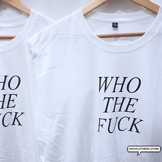 "Who the F**k" เสื้อยืดสกรีน สวมใส่สบาย